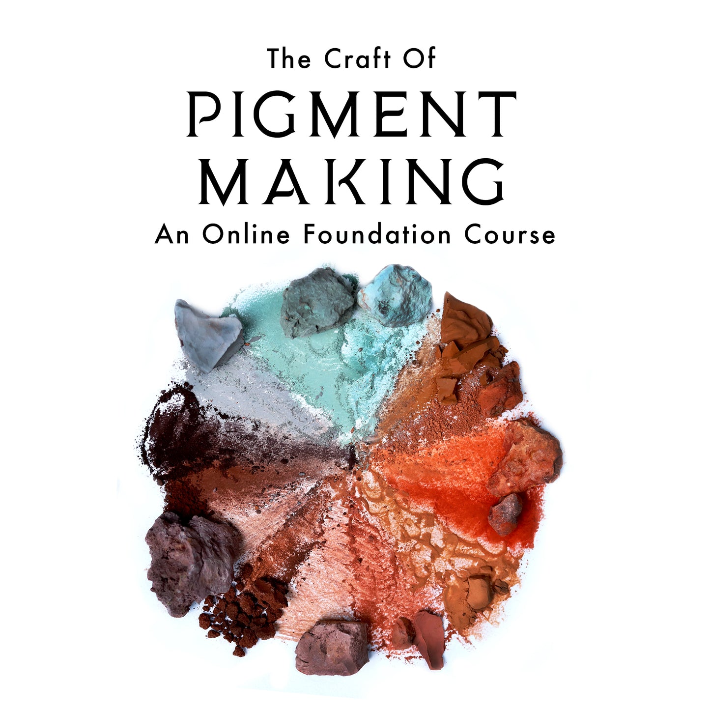 The Craft of Pigment Making Online Foundation Course